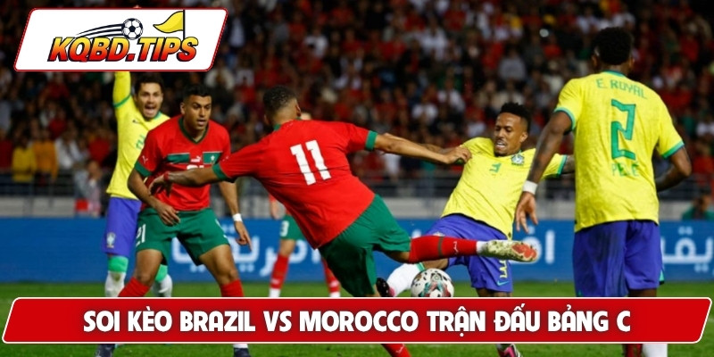 Soi kèo Brazil vs Morocco trận đấu bảng C